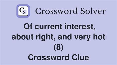 extremely hot crossword clue|Extremely hot, informally (8) Crossword Clue